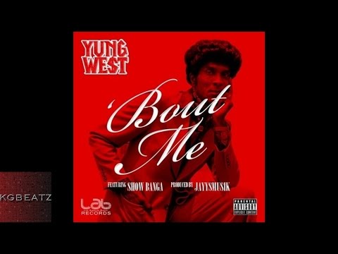Yung West ft. Show Banga - Bout Me [Prod. By JayysMusik] [New 2016]