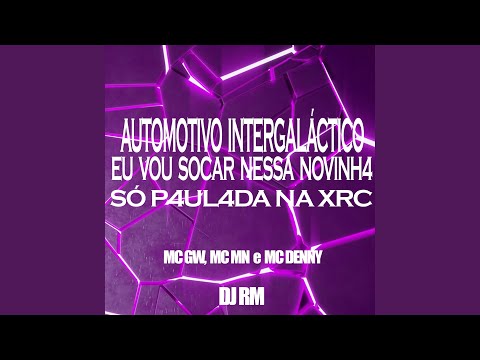 Automotivo Intergaláctico - Eu Vou Socar Nessa Novinh4 - Só P4Ul4Da na Xrc