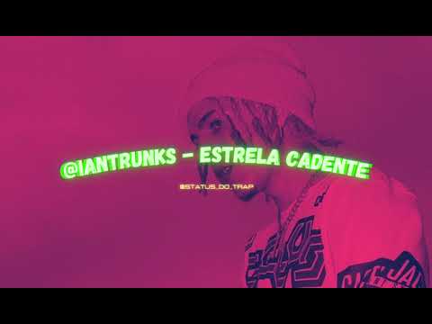 IAN TRUNKS - Estrela Cadente (@status_do_trap)