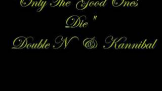 Only The Good Ones Die - Double N & Kannibal