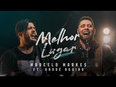 Melhor Lugar - Marcelo Markes e André Aquino (Clipe Oficial)