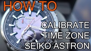 How to Calibrate Time Zone on Seiko Astron Watches