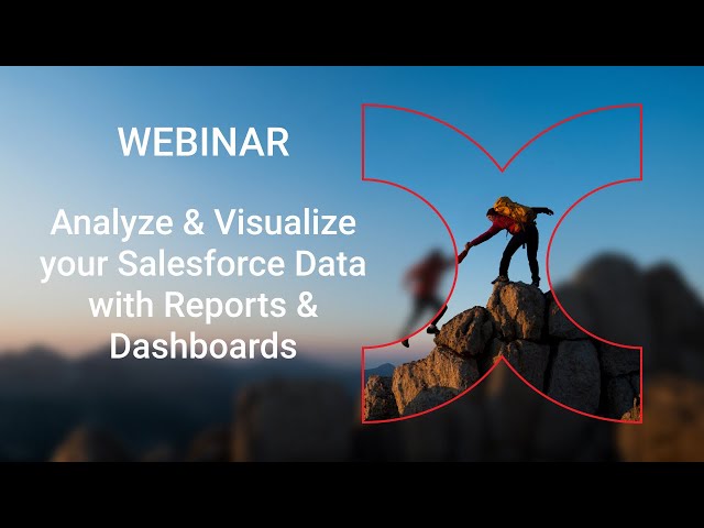 Webinar: Analyze and Visualize your Salesforce Data with Reports & Dashboards