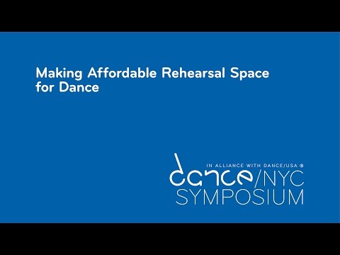 Dance/NYC 2017 Symposium: Making Affordable Rehearsal Space for Dance