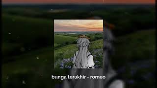 Download lagu bunga terakhir (speed up reverb) - romeo mp3 Download lagu bunga terakhir (speed up reverb) - romeo mp3