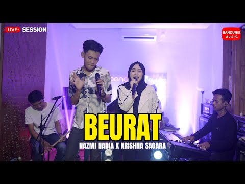 BEURAT - NAZMI NADIA X KRISHNA SAGARA [LIVE SESION]