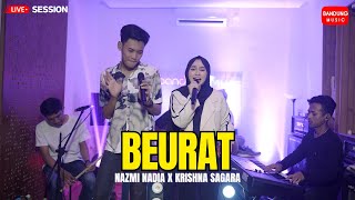 Download lagu BEURAT - NAZMI NADIA X KRISHNA SAGARA [LIVE SESION] mp3