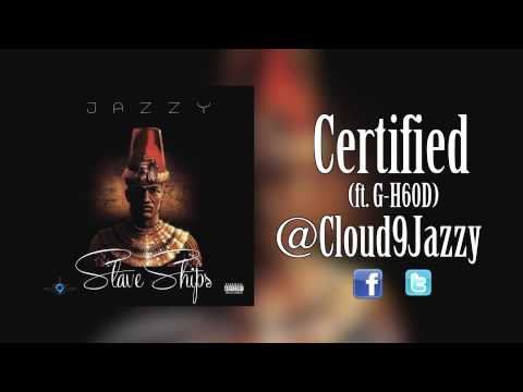 Jazzy - Certified (ft. G-H60D)
