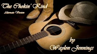 Waylon Jennings - The Chokin&#39; Kind (Alternate Version)