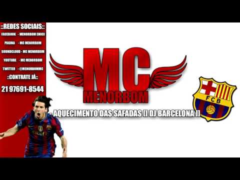 MC MENORBOM - AQUECIMENTO DAS SAFADAS [DJ BARCELONA]