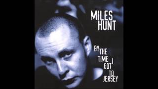Miles Hunt - It&#39;s Yer Money I&#39;m After Baby (By the Time I Got  To Jersey)