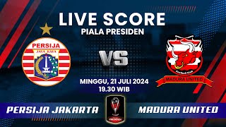 LIVE SCORE Piala Presiden 2024 Madura United vs Persija Jakarta, Macan Kemayoran Punya Tren Buruk