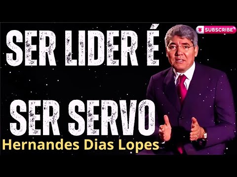 SER LIDER É SER SERVO - Hernandes Dias Lopes Sermons