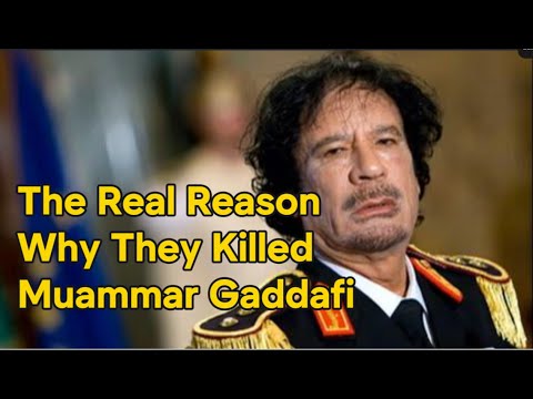 The Real Reason Why They Killed Colonel Muammar Gaddafi | Lybia
