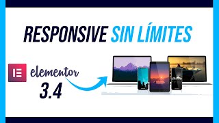 👉 ELEMENTOR 3.4 Responsive sin límites. Adapta tu web a todas las pantallas que quieras 😻😹