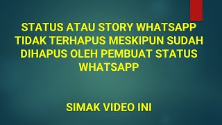 Download lagu STATUS ATAU STORY WHATSAPP TIDAK TERHAPUS MESKIPUN SUDAH DIHAPUS OLEH PEMBUAT STATUS WHATSAPP mp3