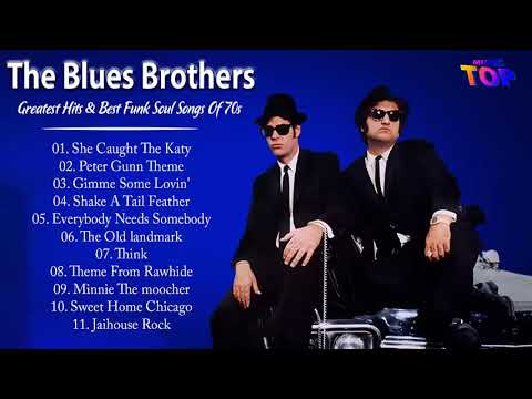 The Blues Brothers Greatest Hits & Top 20 Soul & Funk Songs Of The Blues Brothers 70s 80s 90s