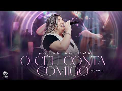 Carol Barros | O Céu Conta Comigo