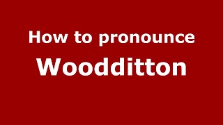 How to pronounce Woodditton