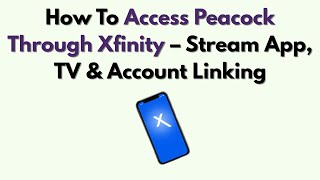 How To Access Peacock Through Xfinity – Stream App, TV & Account Linking