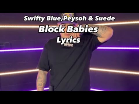 Swifty Blue X Peysoh X Moneysign Suede - Block Babies (Lyrics)