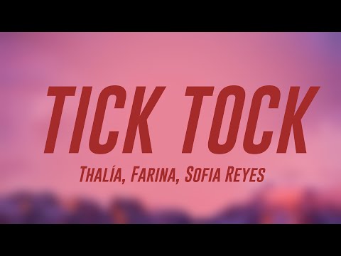 TICK TOCK - Thalía, Farina, Sofia Reyes (Lyrics Version) 🍂