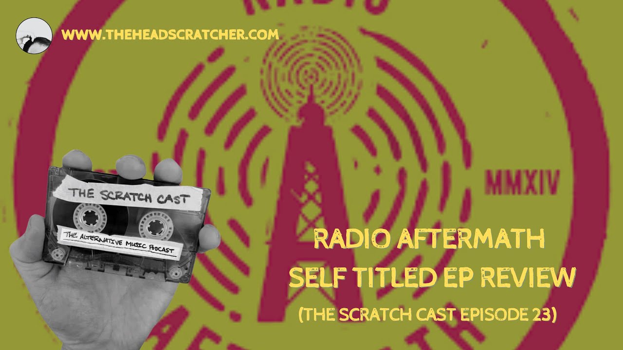Radio Aftermath - Self Titled - EP Review (The Scratch Cast Podcast Episode 23)