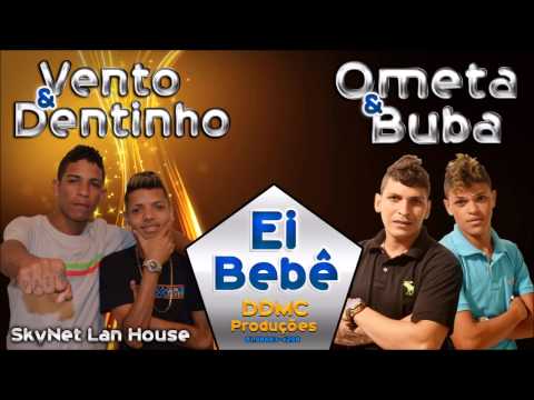 MCs Vento e Dentinho e MCs Ometa e Buba - Ei Bebê (DDMC Produções)