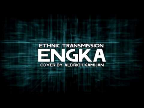 ENGKA - Ethnic Transmission (Aldrich Kamijan Cover)