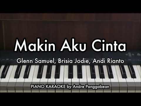 Makin Aku Cinta - Glenn Samuel, Brisia Jodie, Andi Rianto | Piano Karaoke by Andre Panggabean