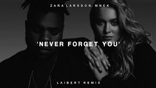 Zara Larsson, MNEK - Never Forget You (Laibert Remix)