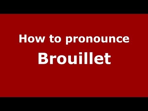 How to pronounce Brouillet (French/France) - PronounceNames.com