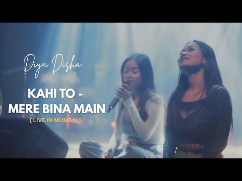 Diya Disha- Kahi to x Mere bina main | Live in Mumbai