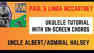 Uncle Albert/Admiral Halsey by Paul and Linda McCartney. Ukulele Tutorial with on screen chords!