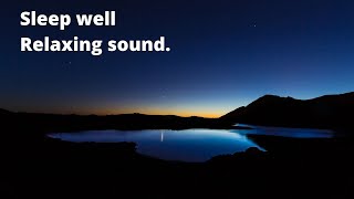 Sleep Well - Relax and Calm the Mind. Sounds of Nature