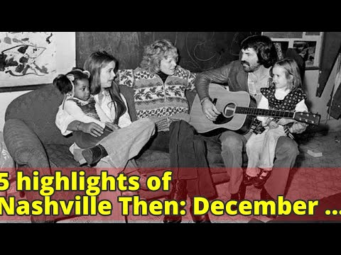 5 highlights of Nashville Then: December 1977