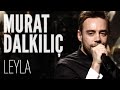 Murat Dalkılıç - Leyla (JoyTurk Akustik) 