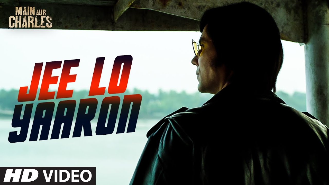 Jee Lo Yaaro Lyrics | Main Aur Charles | Saugat Upadhaya | Bally Grunge