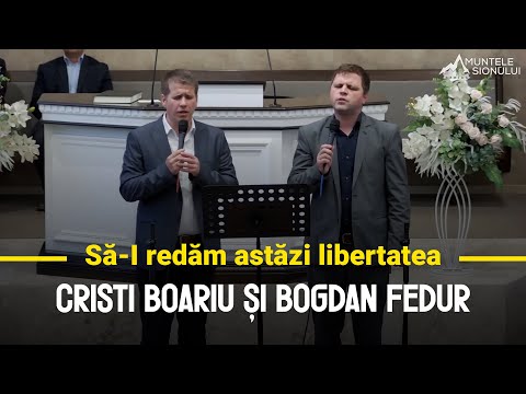 Cristi Boariu și Bogdan Fedur - Cântare - Să-I redăm astăzi libertatea