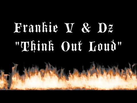 Frankie V & DZ "Think Out Loud"