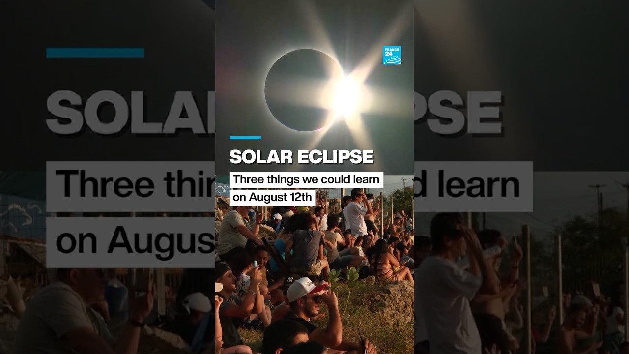 Solar Eclipse: Three things we could learn on August 12 • FRANCE 24 English