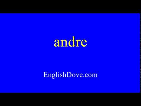 How to pronounce andre in American English.
