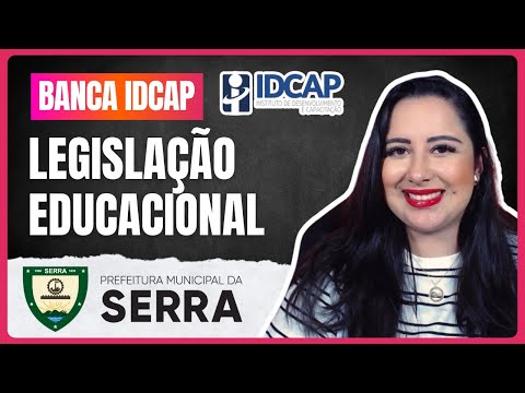 LEGISLAÇÃO EDUCACIONAL 2024 | QUESTÕES IDCAP - Prefeitura da Serra-ES | LIVE #2