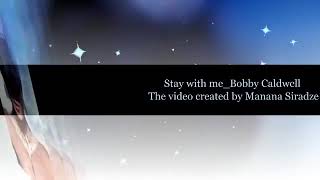 Bobby Caldwell / Stay With Me
