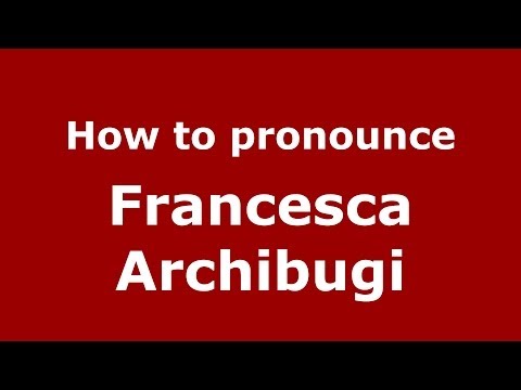 How to pronounce Francesca Archibugi (Italian/Italy) - PronounceNames.com
