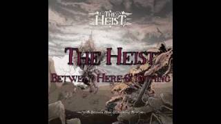 The Heist - &#39;Between Here &amp; Nothing&#39; album sampler