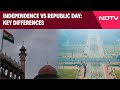 Independence Day 2024 How Is Independence Day Celebration Different From That Of Republic Day