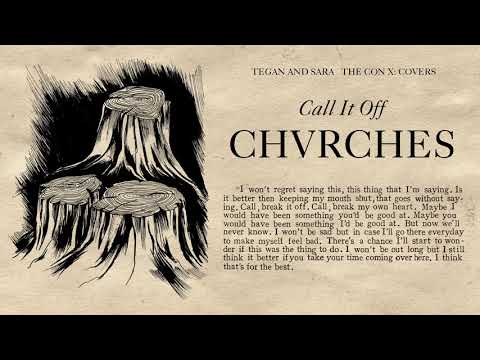 Tegan and Sara present The Con X: Covers – CHVRCHES – Call it Off