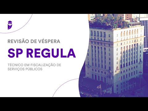 Revisão de Véspera SP REGULA: Técnico em Fiscalização de Serviços Públicos