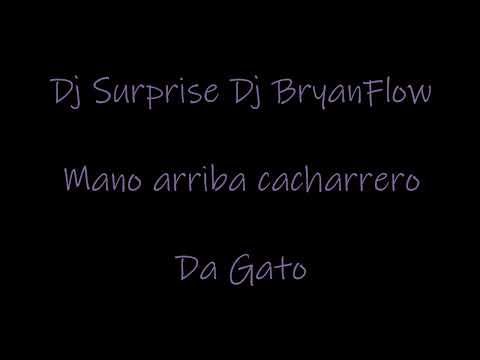 Mano arriba cacharrero Da Gato Dj Surprise Dj BryanFlow